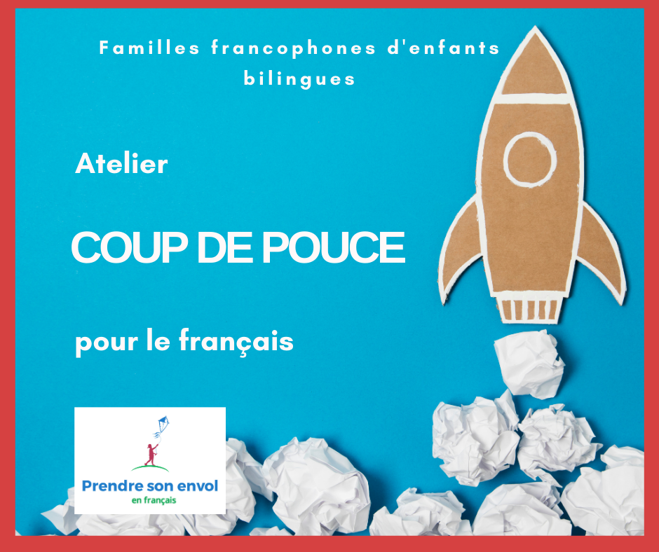 Atelier Coup de Pouce en français pour parents d'enfants bilingues